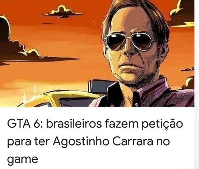 Gta Brasileiros Fazem Peti O Para Ter Agostinho Carrara No Game