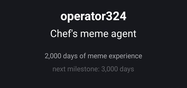 Operator324 Chef S Meme Agent 2 000 Days Of Meme Experience Next