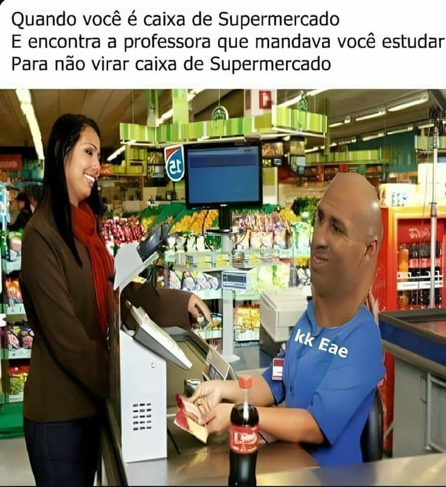 Quando Voc Caixa De Supermercado E Encontra A Professora Que Mandava Voc Estuda Para N O