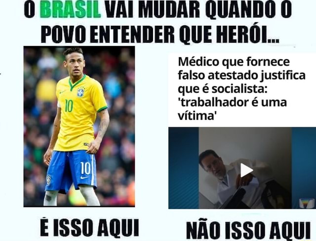 O BRASIL VAI MUDAR QUANDO O POVO ENTENDER QUE HERI Médico que