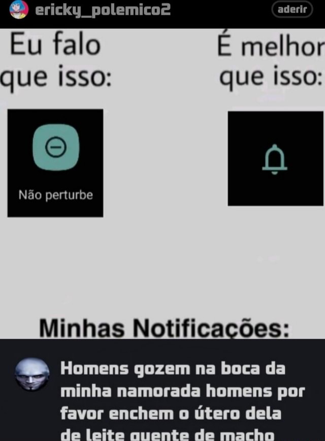 Ericky Polemico Aderir Eu Falo E Melhor Que Isso N O Perturbe Minhas