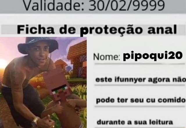 Validade Ficha De Prote O Anal Nome Pipoqui Este Ifunnyer Agora