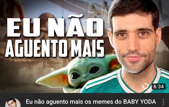 A Eu N O Aguento Mais Os Memes Do Baby Yoda Ifunny Brazil