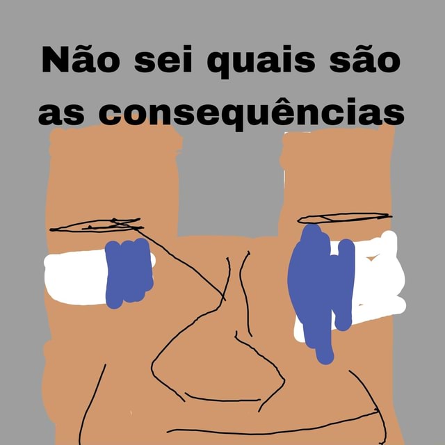 Não quais são as consequências iFunny Brazil