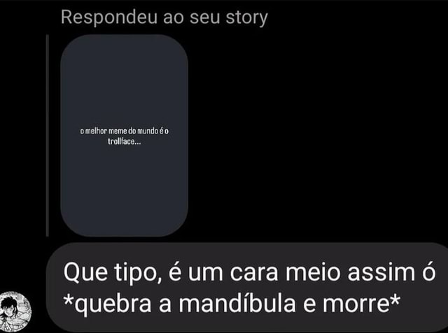 Respondeu Ao Seu Story Melhor Meme Do Mundo O Trolface Que Tipo