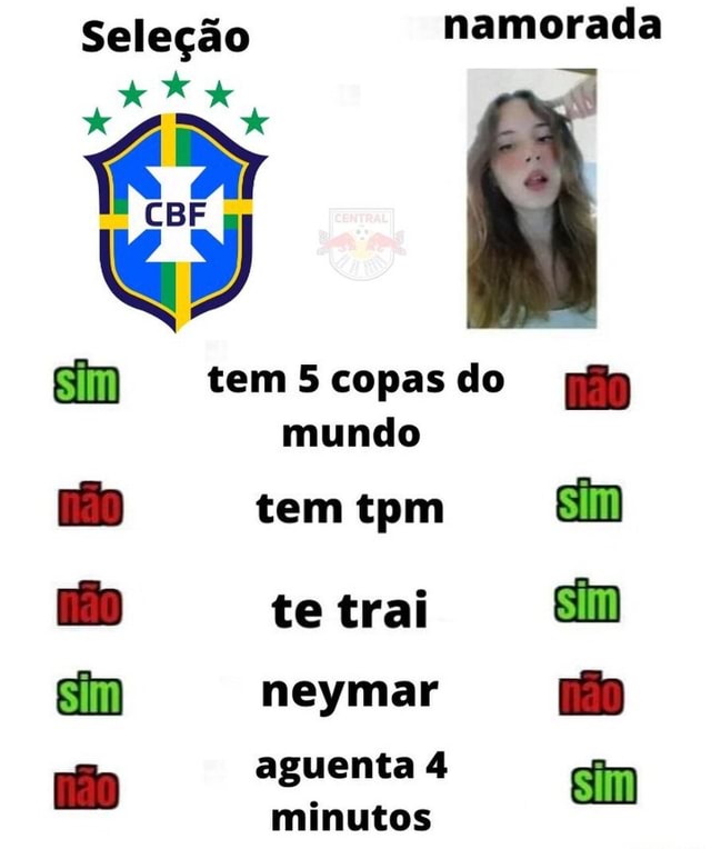 Seleção namorada x x tem copas do mundo tem tpm te trai Sim sim Sim