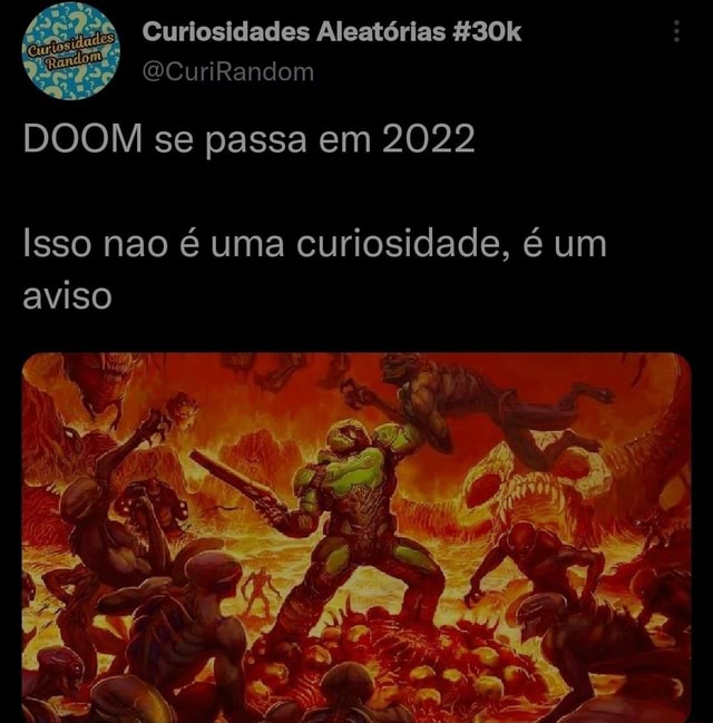 Curiosidades Aleat Rias Qcurirandom Doom Se Passa Em Isso Nao