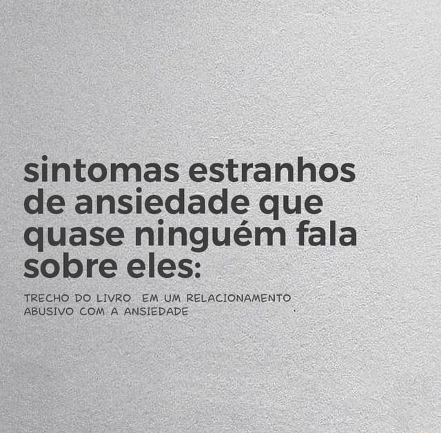 Sintomas Estranhos De Ansiedade Que Quase Ningu M Fala Sobre Eles