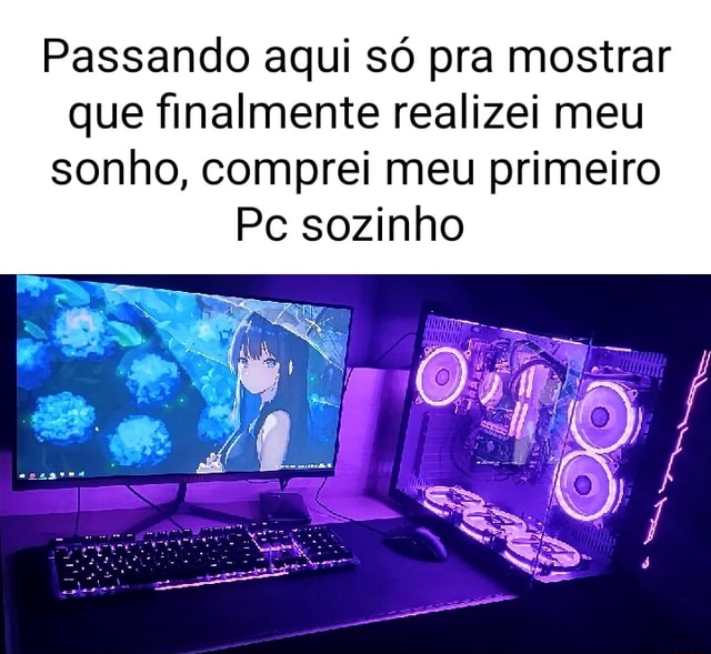 Passando aqui só pra mostrar que finalmente realizei meu sonho comprei