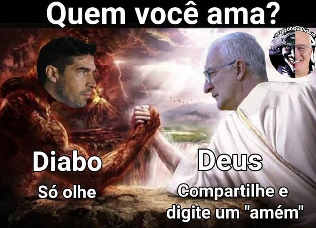 Quem você ama Diabo Deus Só olhe am e digite um amém iFunny Brazil