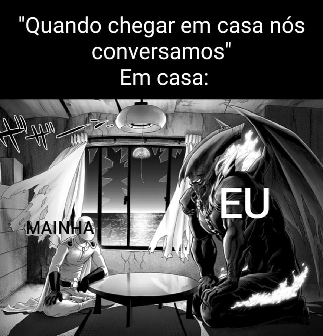 Quando Chegar Em Casa N S Conversamos Em Casa Ifunny Brazil