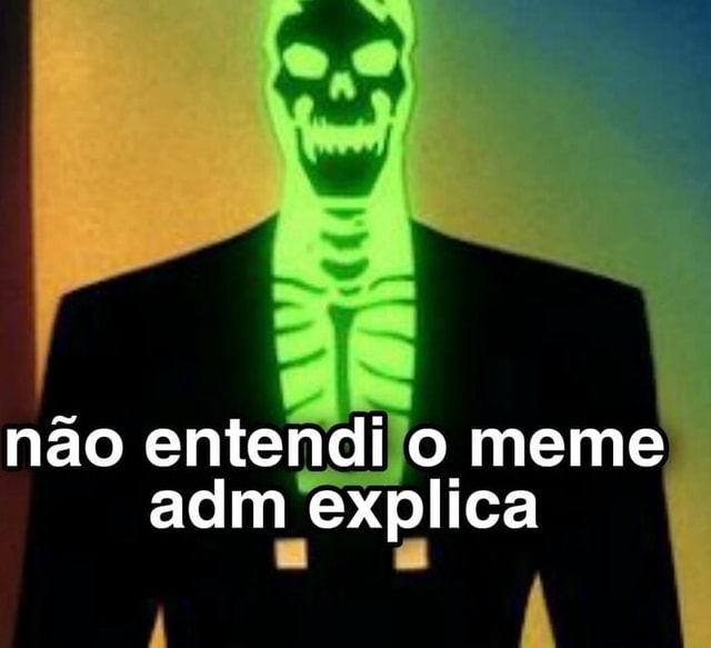 Não entendi o meme adm explica iFunny Brazil