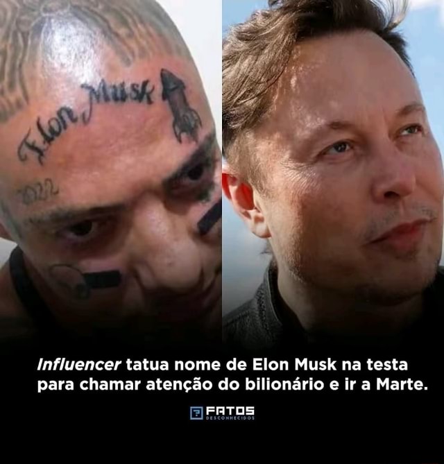 Influencer Tatua Nome De Elon Musk Na Testa Para Chamar Aten O Do