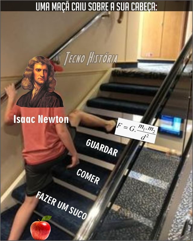 UMA MAÇÃ CAIU SOBRE A SUA CABEÇA Isanc Newton Sug RDA R iFunny Brazil