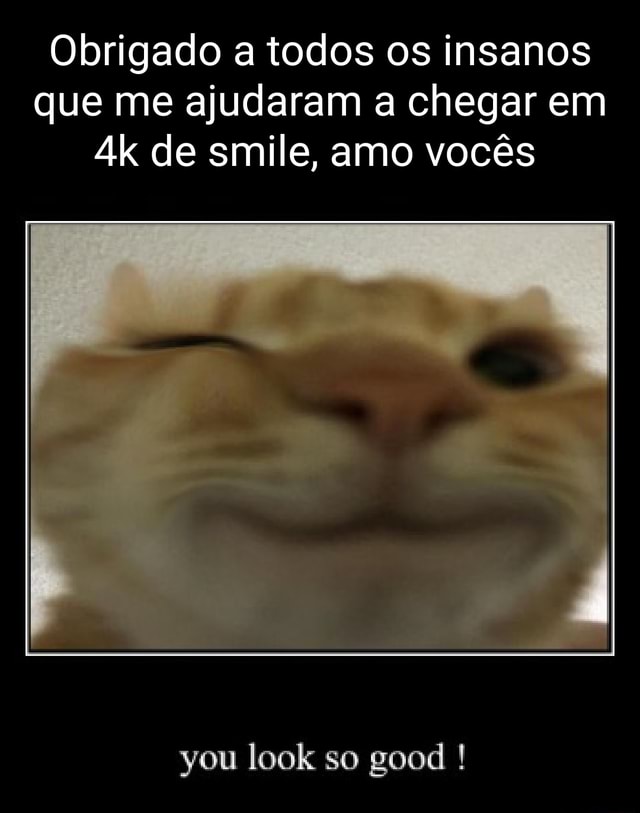 Obrigado A Todos Os Insanos Que Me Ajudaram A Chegar Em De Smile Amo