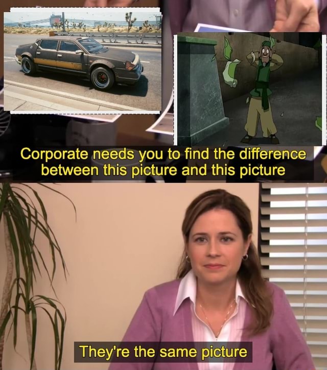 Corporate Needs You To Find The Difference Between This Picture And