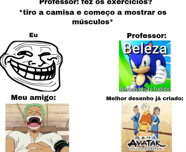 tiro a camisa e começo a mostrar os músculos Professor antdhhá tu ta