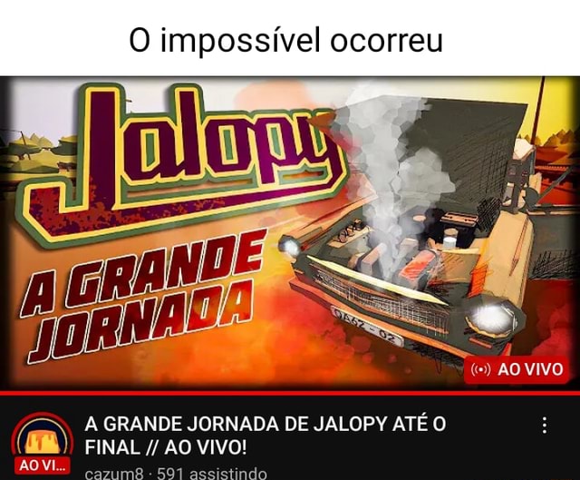 O impossível ocorreu AO VIVO A GRANDE JORNADA DE JALOPY ATÉ O MB