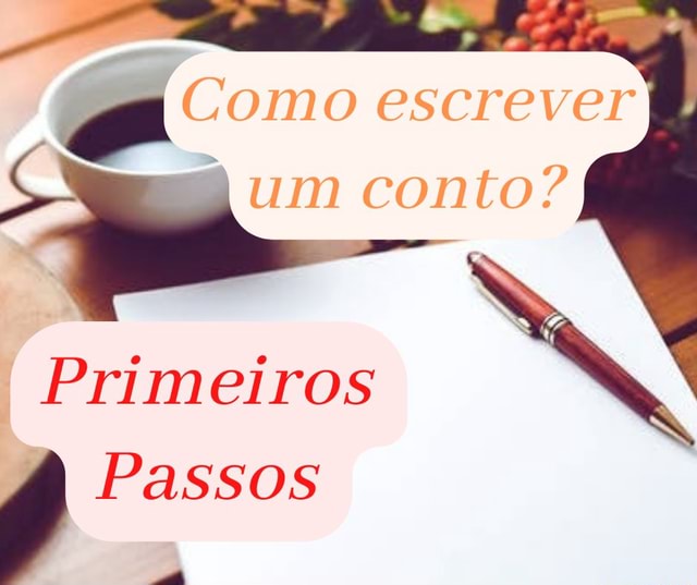 Vamos Aprender A Escrever Um Conto Como Escrever Um Conto Primeiros