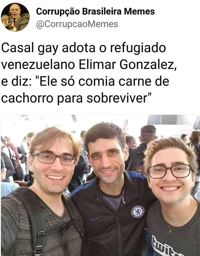 Corrupção Brasileira Memes Casal gay adota o refugiado venezuelano