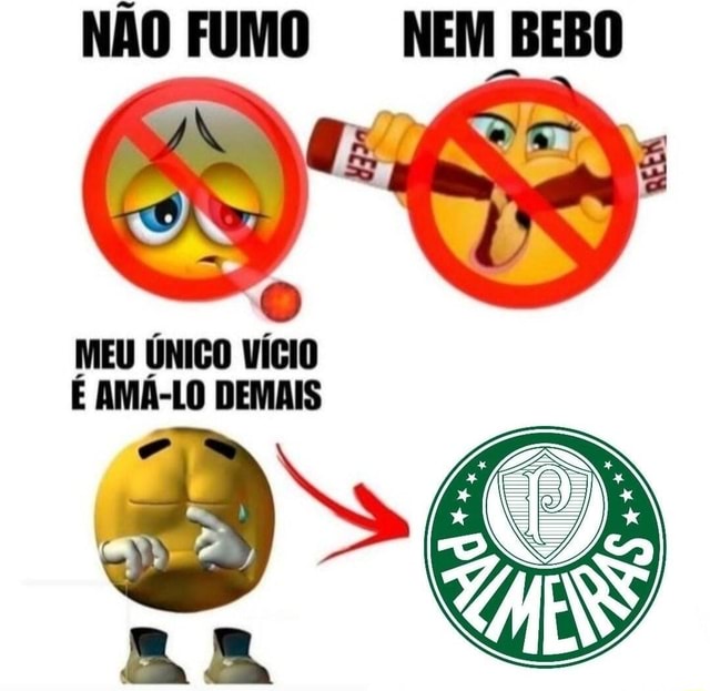 NÃO FUMO NEM BEBO MEU ÚNICO VÍCIO E AMÁ LO DEMAIS iFunny Brazil