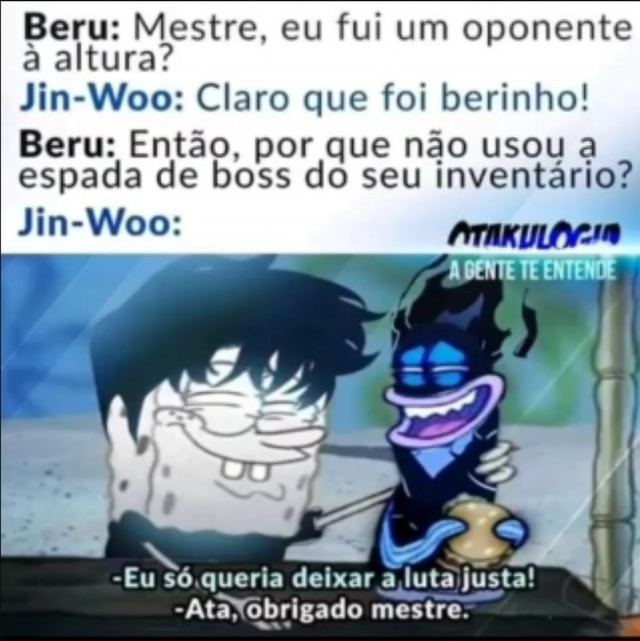 Beru Mestre Eu Fui Um Oponente Jin Woo Claro Que Foi Berinho Beru