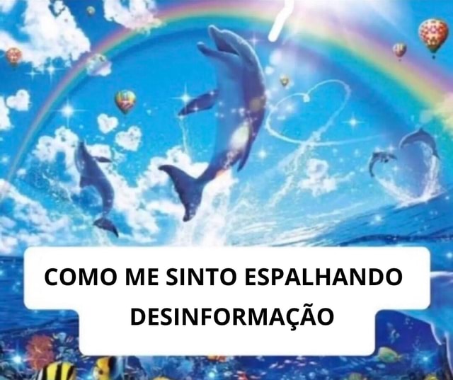 I COMO ME SINTO ESPALHANDO DESINFORMAÇÃO iFunny Brazil