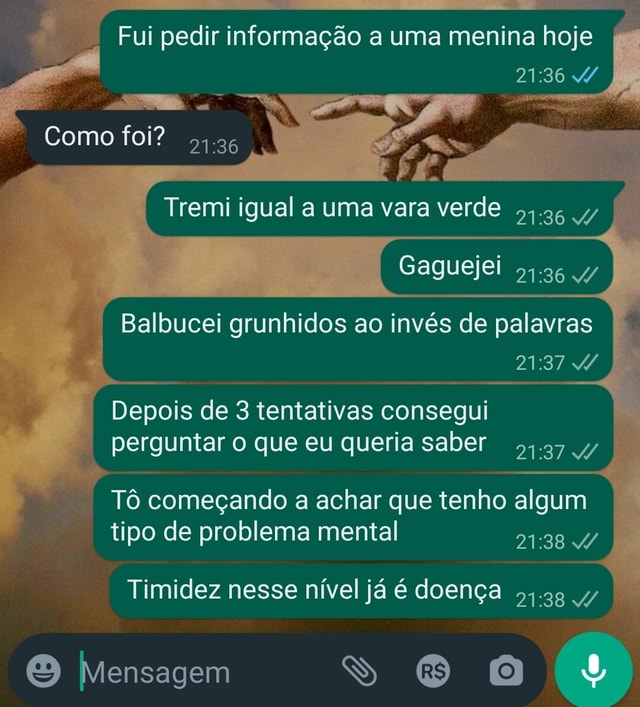 Fui pedir informação a uma menina hoje Como foi omo foi I Tremi igual