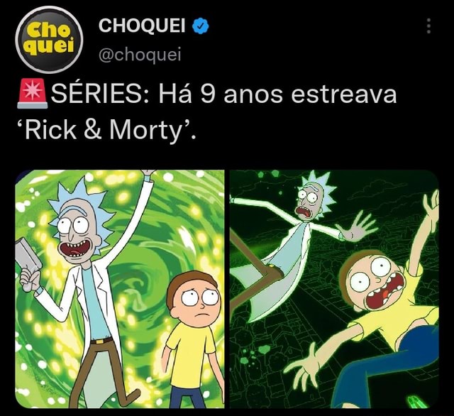 Choquei Qchoquei Be S Ries H Anos Estreava Rick Morty Ifunny