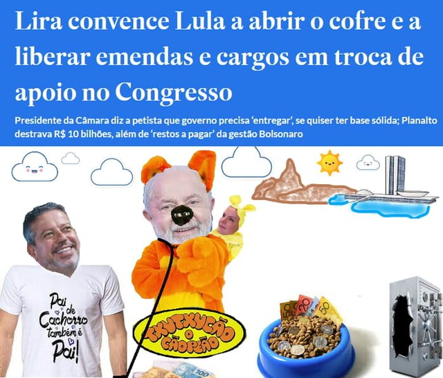 Lira Convence Lula A Abrir O Cofre E A Liberar Emendas E Cargos Em