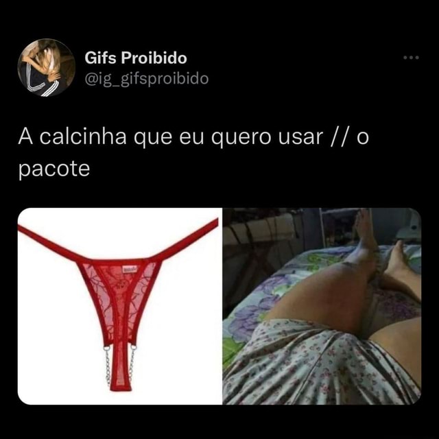 Gifs Proibido Cig Gifsproibido A Calcinha Que Eu Quero Usar Pacote