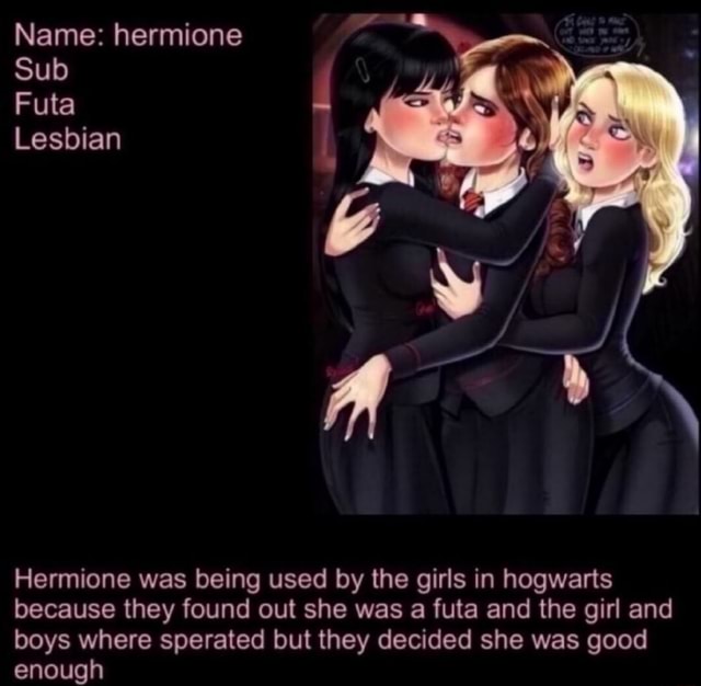 Name Hermione Sub Futa Lesbian Hermione Was Being Used By The Girls In Hogwarts Because They