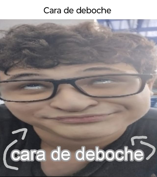 Cara De Deboche Cara De Deboche IFunny Brazil