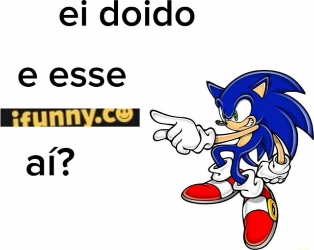 Ei doido e esse aí iFunny Brazil