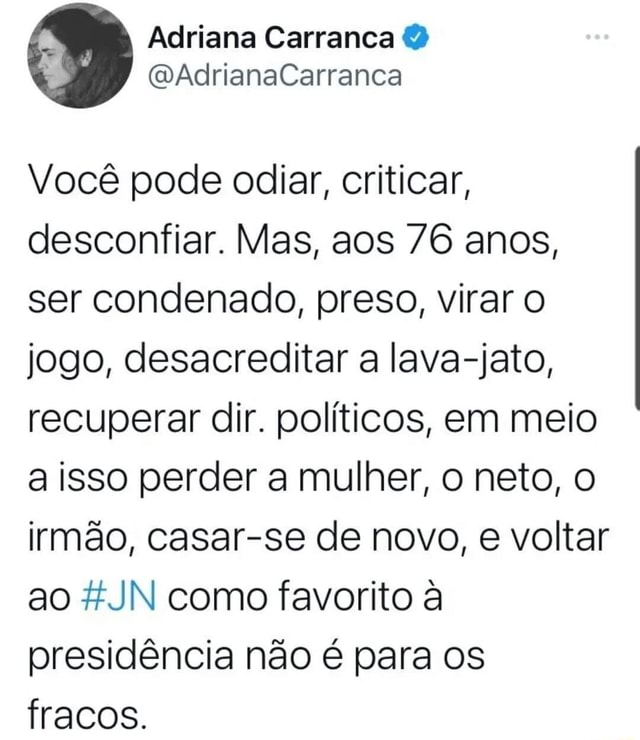 Voc Pode Odiar Criticar Desconfiar Mas Aos Anos Ser Condenado