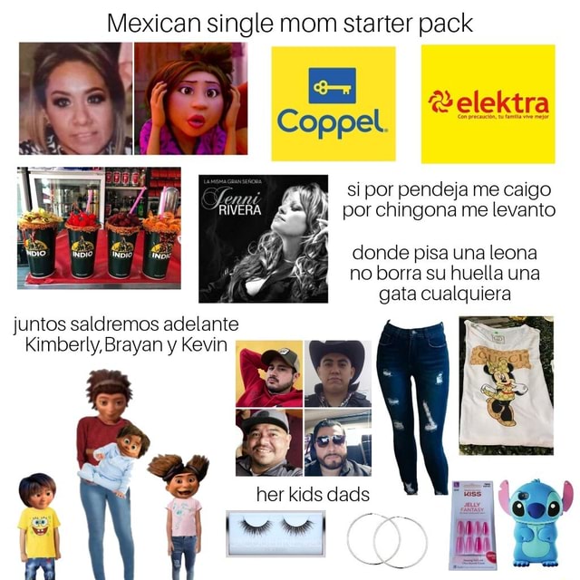 Mexican Single Mom Starter Pack Si Por Pendeja Me Caigo Por Chingona Me