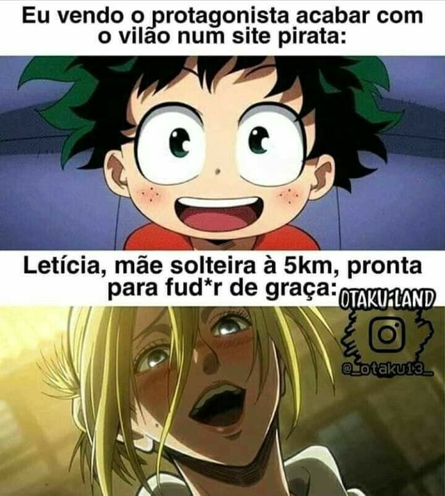 Eu vendo o protagonista acabar o vilão num site pirata Letícia