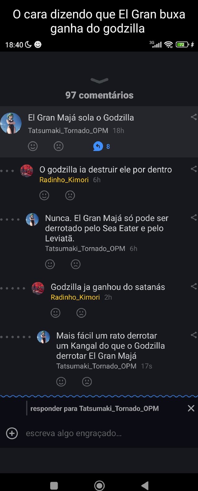 O cara dizendo que El Gran buxa ganha do godzilla 97 comentários El