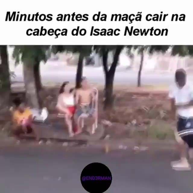 Minutos Antes Da Ma Cair Na Cabe A Do Isaac Newton Ifunny Brazil