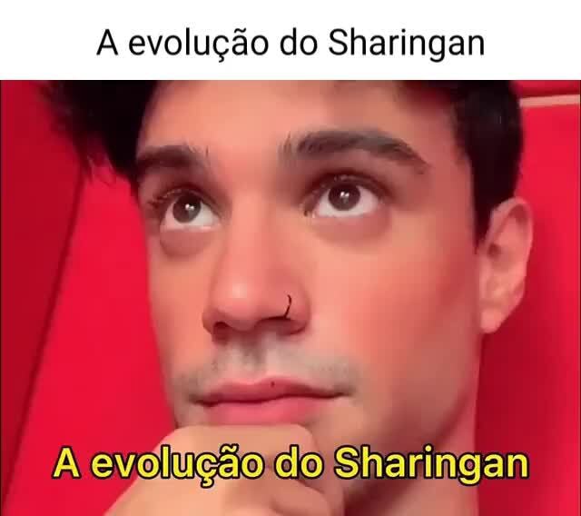 Evolução do Sharingan Sharingan iFunny Brazil