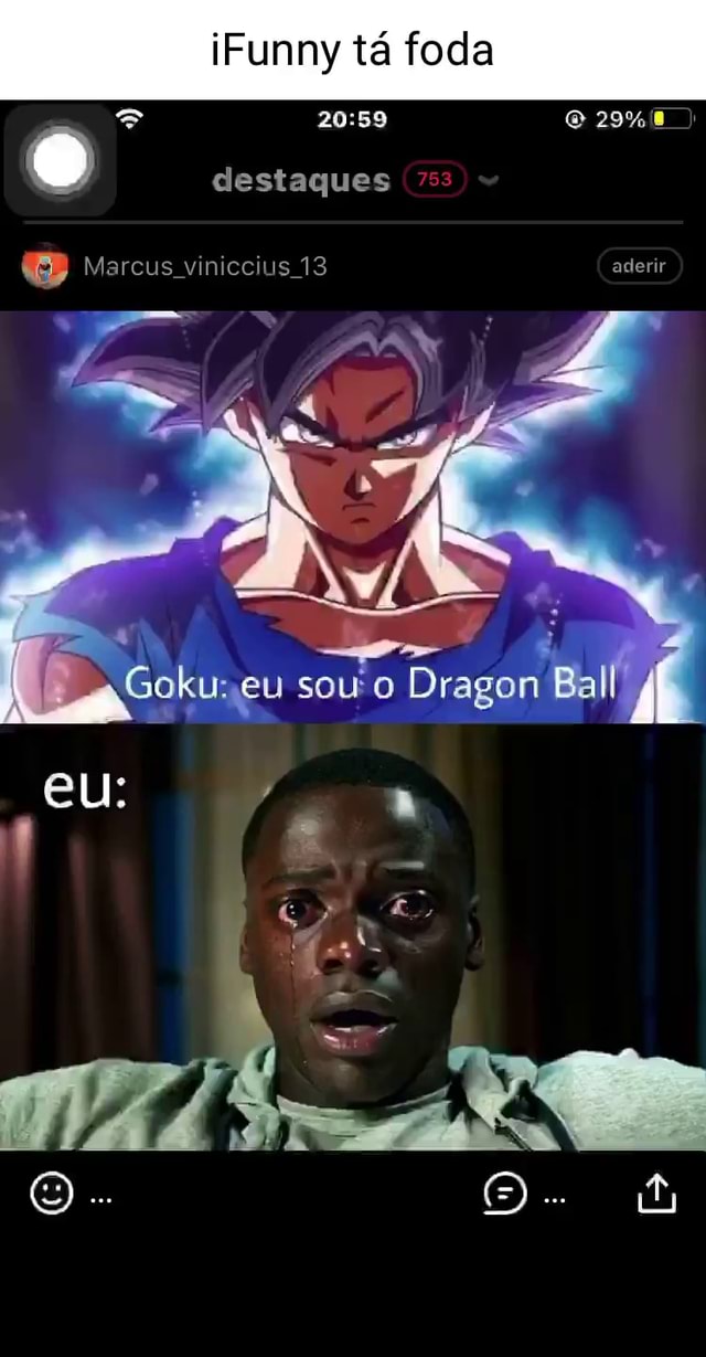 IFunny tá foda destaques 755 Marcus viniccius 13 aderir Goku eu sou o