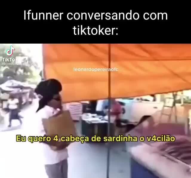 Ifunner Conversando Tiktoker De Sardinhaouicilio IFunny Brazil