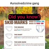unsolvedcrime gang Did you know?' SKID MARKS ross'en' THE SMUDGE You might  not have even noticed this one. 'Advice: Wash it. be good as new. THE SHART  Probably just an over-achieving fart