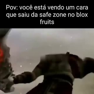 Pov: você está vendo um cara que saiu da safe zone no blox fruits - iFunny  Brazil