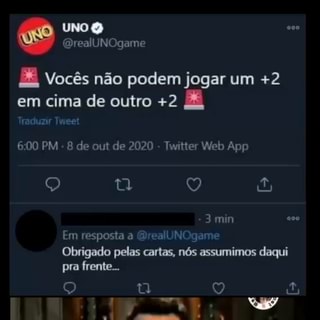 UNo (QrealUNOgame Você não pode jogar +2 em +2 16 PM 08 20 Trriter Web App  Retweots Quote Likes Kraigar stan (E) Wagner. Replying to (OrealUNOgame  Obrigado pelas cartas, mas nós continuamos