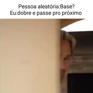 POR FAVOR PASSE PRO PROXIMO MEME - iFunny Brazil