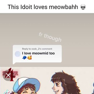 I love meowbahh ❤❤❤❤❤❤ : r/youngpeople