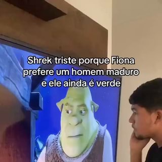 X MEMES on X: Shrek triste porque a Fiona prefere um homem maduro e ele  ainda é verde :(  / X