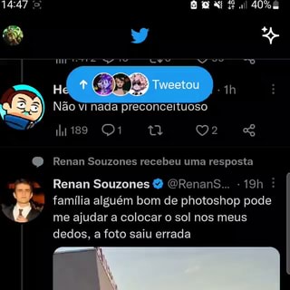 Não vi nada preconceituoso Renan Souzones recebeu uma resposta Renan  Souzones Renans família alguém bom de photoshop pode me ajudar a colocar  sol nos meus dedos, a foto saiu errada 36, 