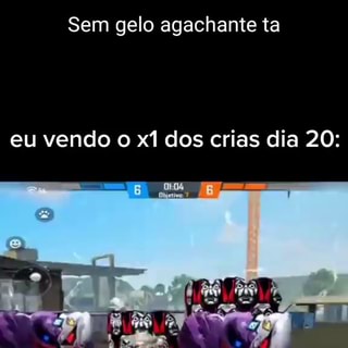 Sem gelo agachante ta eu vendo o dos crias dia 20: - iFunny Brazil